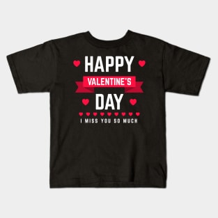 happy valentine day i miss you Kids T-Shirt